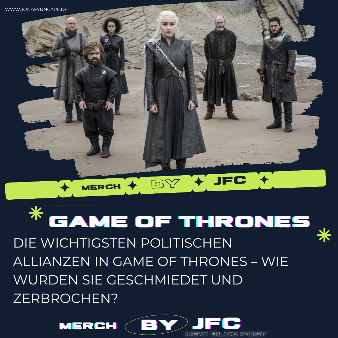 Die wichtigsten politischen Allianzen in Game of Thrones – Wie wurden sie geschmiedet und zerbrochen?