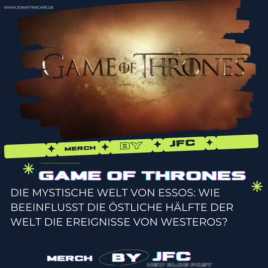 Die mystische Welt von Essos: Wie beeinflusst die östliche Hälfte der Welt die Ereignisse von Westeros?