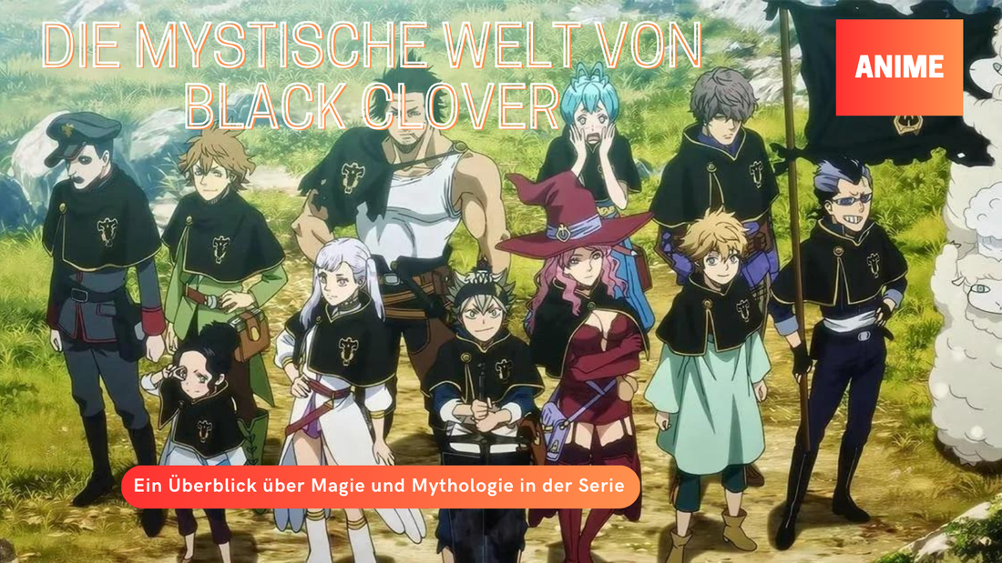 Die mystische Welt von Black Clover: Ein Überblick über Magie und Mythologie in der Serie