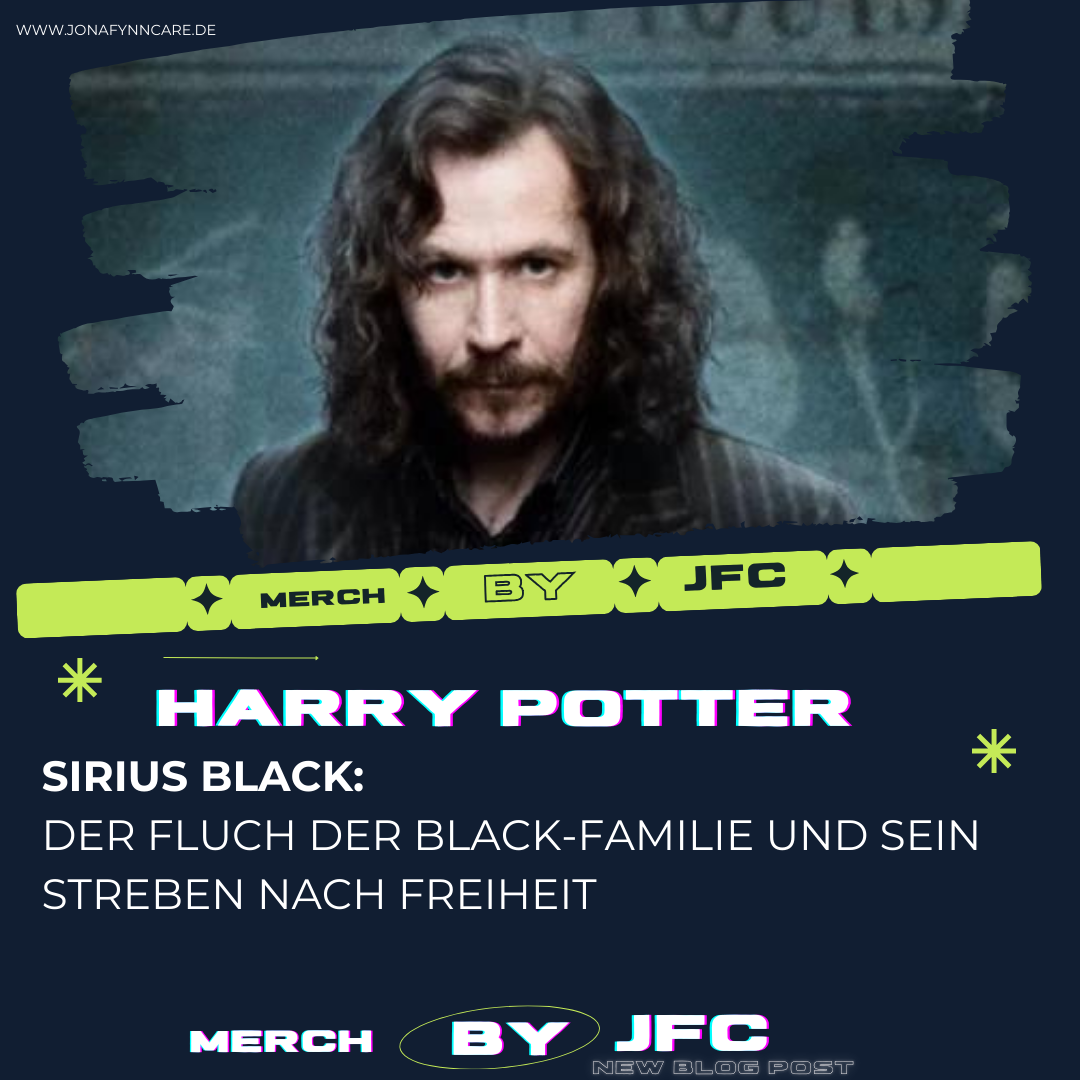 Sirius Black: Der Fluch der Black-Familie und sein Streben nach Freiheit