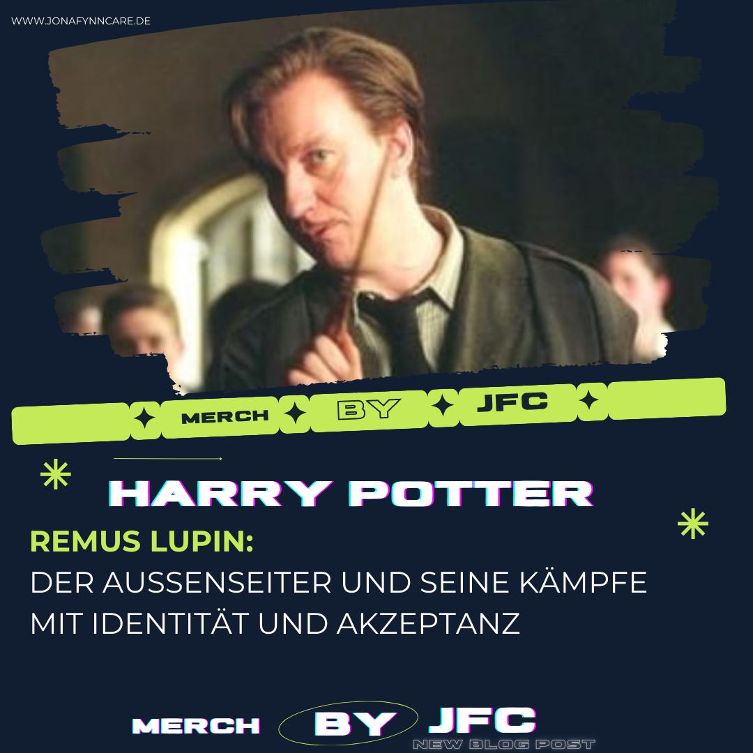Remus Lupin: Der Außenseiter und seine Kämpfe mit Identität und Akzeptanz
