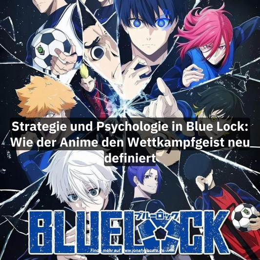 Strategie und Psychologie in Blue Lock: Wie der Anime den Wettkampfgeist neu definiert