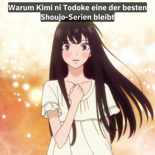 Warum Kimi ni Todoke eine der besten Shoujo-Serien bleibt
